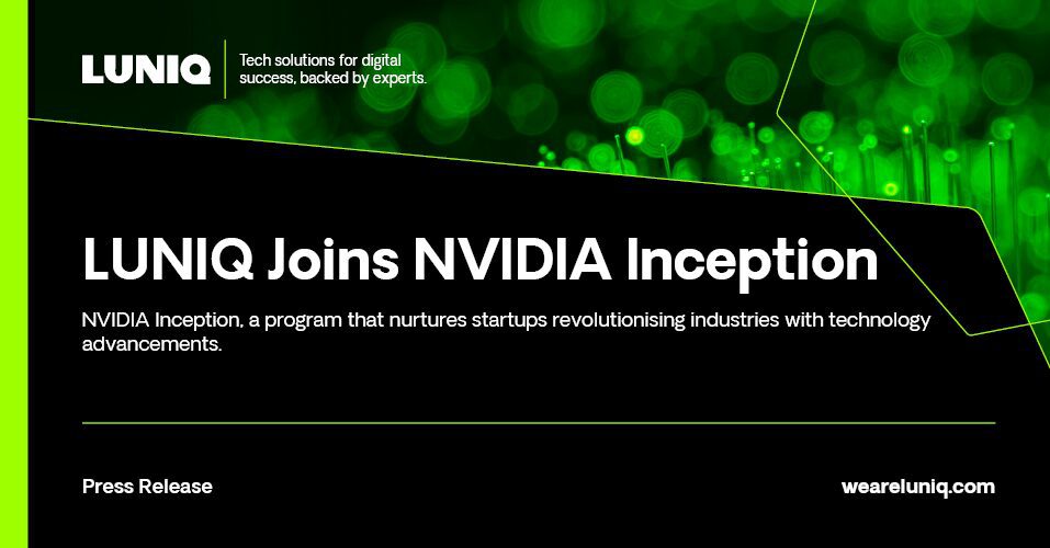 Press Release: LUNIQ Joins NVIDIA Inception, a program that nurtures startups revolutionising industries with technology advancements.